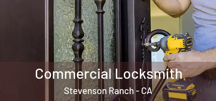  Commercial Locksmith Stevenson Ranch - CA