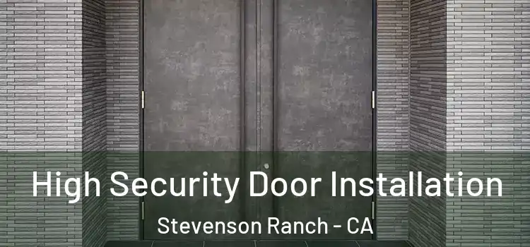  High Security Door Installation Stevenson Ranch - CA